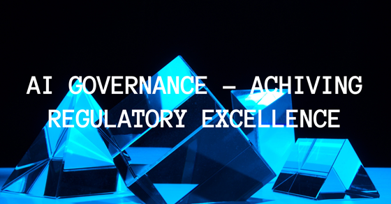 AI Governance - Achiving regulatory excellence